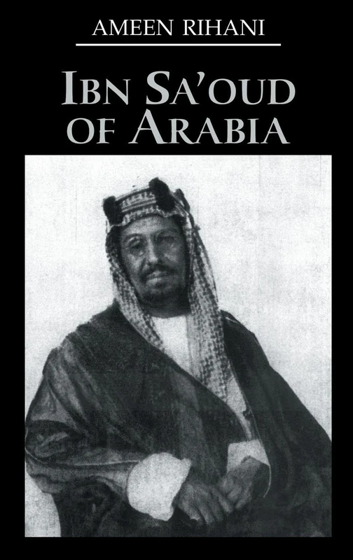 Ibn Sa'Oud Of Arabia (Kegan Paul Arabia Library)