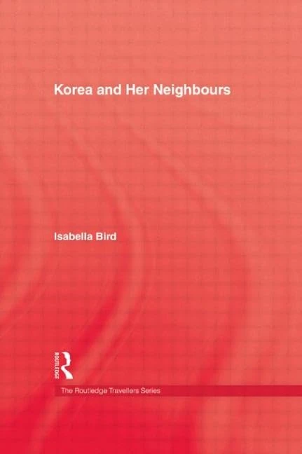 Korea and Her Neighbours (Kegan Paul Travellers)