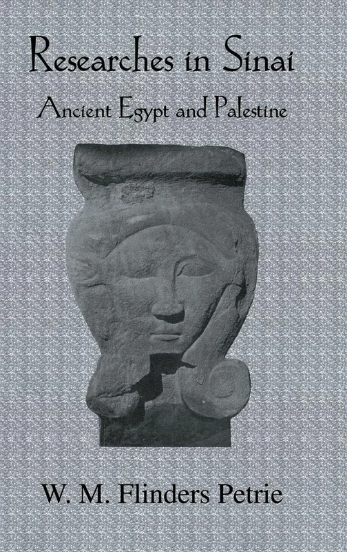 Researches In Sinai: Ancient Egypt and Palestine (Kegan Paul Library of Ancient Egypt)