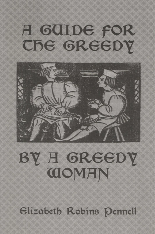 A Guide For The Greedy: By A Greedy Woman: By a Greedy Woman (Kegan Paul Library of Culinary Arts) - Image 1