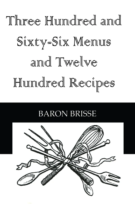 Three Hundred and Sixty-Six Menus and Twelve Hundred Recipes (Kegan Paul Library of Culinary Arts)