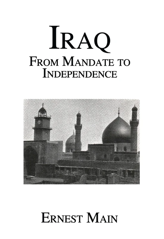 Iraq From Manadate Independence: From Mandate to Independence (Kegan Paul Arabia Library)