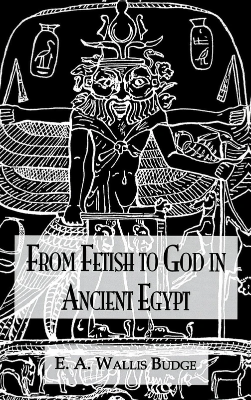 From Fetish To God Ancient Egypt (Kegan Paul Library of Ancient Egypt)