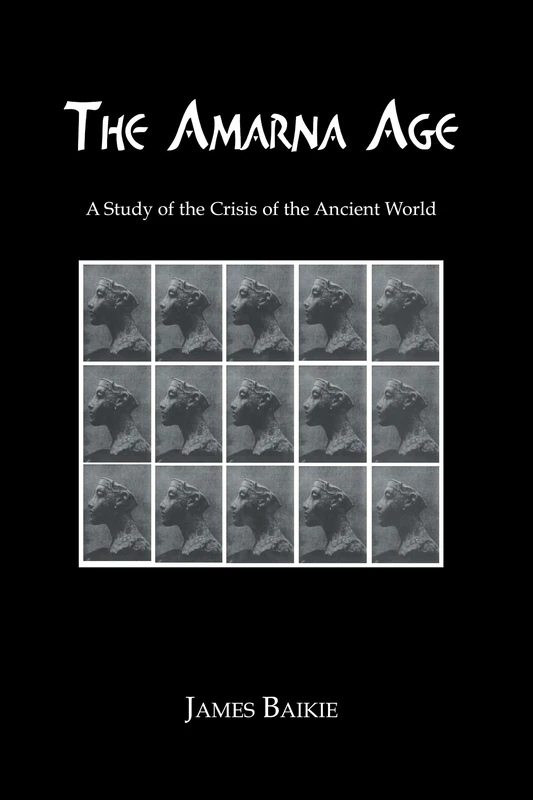 Armana Age: A Study Of The Crisis Of The Ancient World (Kegan Paul Library of Ancient Egypt)