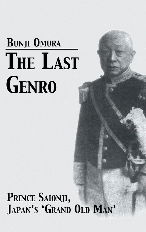 The Last Genro: Prince Saionji, Japan's “Grand Old Man” (Japan Library)