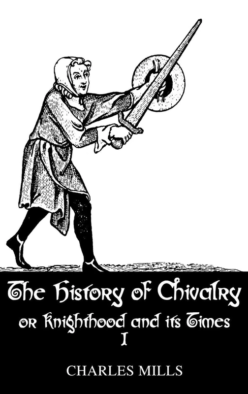 The History Of Chivalry Vol I