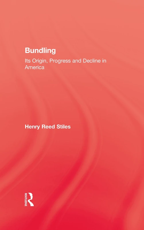 Bundling: Its Origin, Progress and Decline in America (Kegan Paul Library of Sexual Life) - Image 1