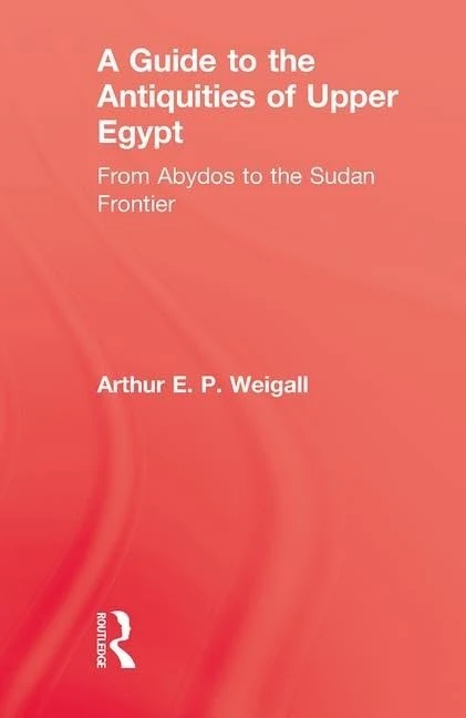 A Guide to the Antiquities of Upper Egypt: From Abydos to the Sudan Frontier (Kegan Paul Library of Ancient Egypt)
