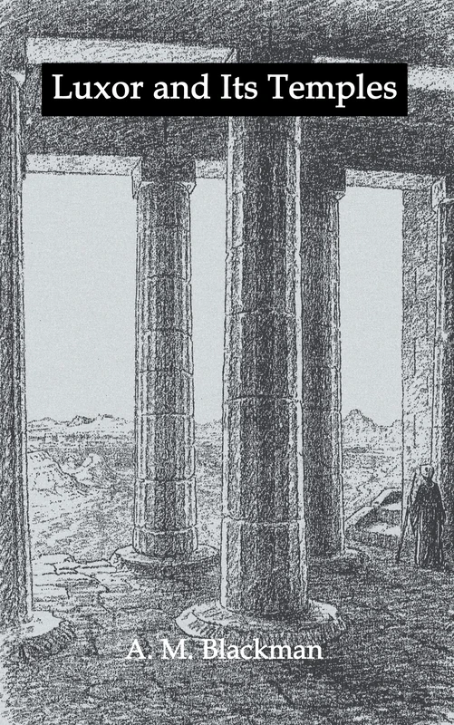 Luxor And Its Temples (Kegan Paul Library of Ancient Egypt)