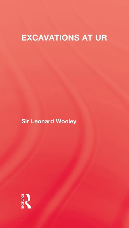 Excavations At Ur (Kegan Paul Library of Archaeology & History)