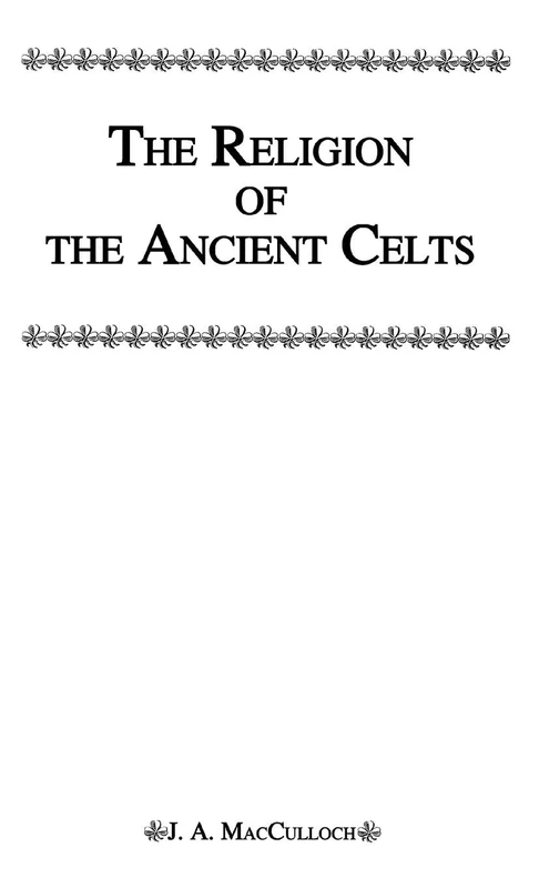 Religion Of The Ancient Celts (Kegan Paul Library of Religion and Mysticism)