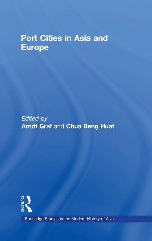 Port Cities in Asia and Europe: 54 (Routledge Studies in the Modern History of Asia)