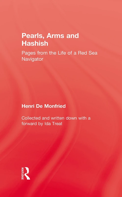 Pearl, Arms and Hashish: Pages from the Life of the Red Sea Navigator (Kegan Paul Arabia Library S)