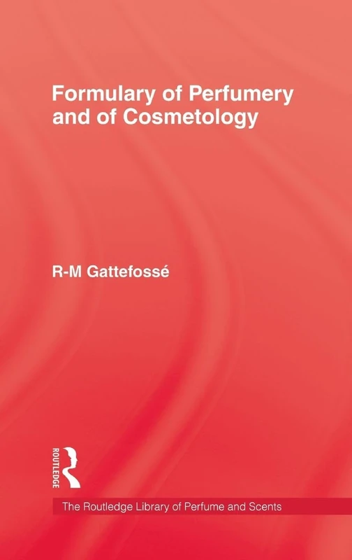 Formulary of Perfumery and Cosmetology (Kegan Paul Library of Perfume and Scents)