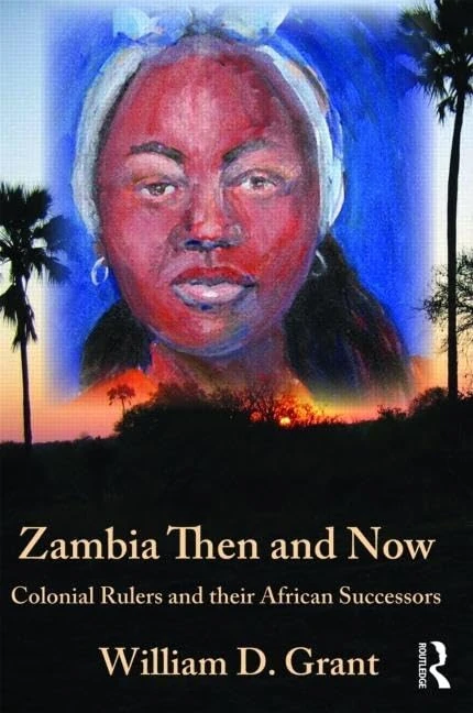 Zambia Then And Now: Colonial Rulers and their African Successors (Kegan Paul Africa Library)