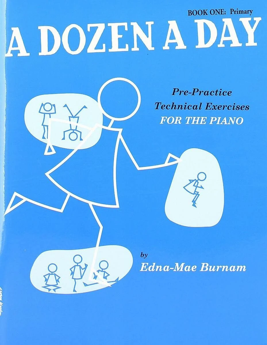 A Dozen A Day Book 1: Primary | Pre-PracticeTechnical Piano Exercises for Beginners | Finger Strength and Flexibility Training | Technique Warm-Up Routine for Students | Piano Practice Workbook