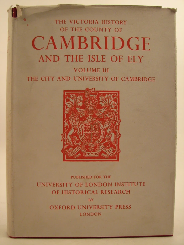 A History of the County of Cambridge and the Isle of Ely: Volume III: The City and University of Cambridge: 3 (Victoria County History)