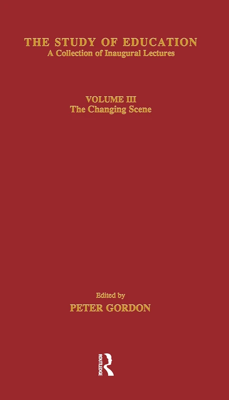 The Study of Education, Inaugural Lectures, Vol. 3: The Changing Scene