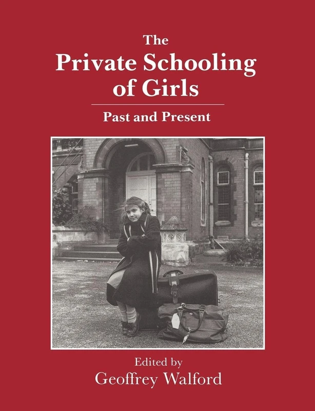The Private Schooling of Girls: Past and Present (Woburn Education Series)