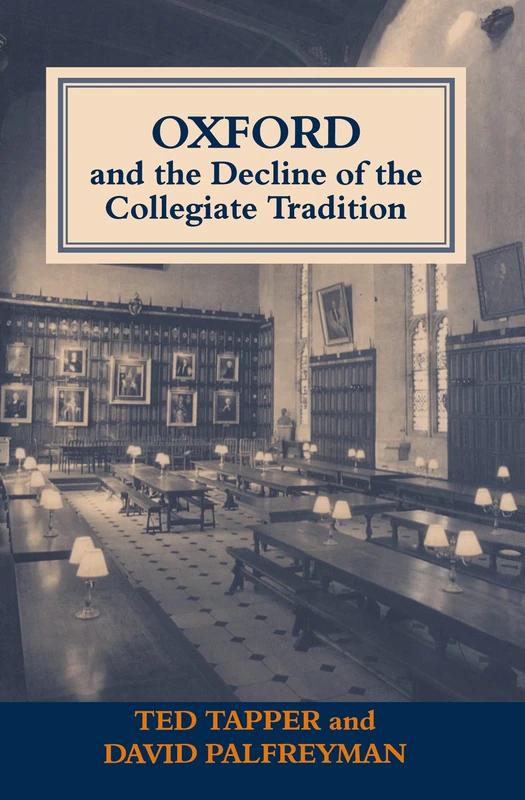 Oxford and the Decline of the Collegiate Tradition (Woburn Education Series)