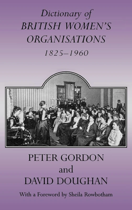 Routledge Dictionary of British Women's Organisations 1825-1960