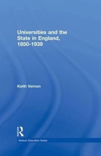 Universities And The State In England, 1850-1939