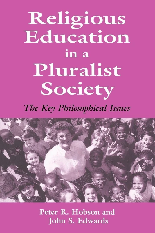 Religious Education in a Pluralist Society: The Key Philosophical Issues (Woburn Education)