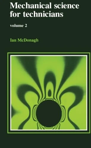 Mechanical Science for Technicians: Volume 2: v.2