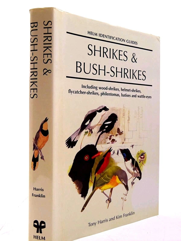 Shrikes and Bush-shrikes: Including Wood-shrikes, Helmet-shrikes, Shrike Flycatchers, Philentomas, Batises and Wattle-eyes (Helm Identification Guides)