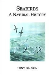 Seabirds: A Natural History (Poyser Monographs)