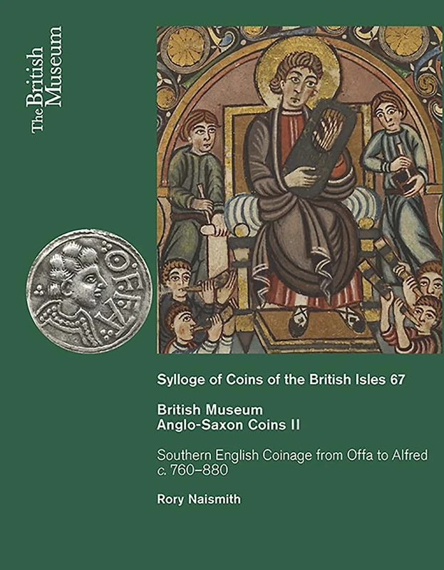 Sylloge of Anglo-Saxon Coins II: Southern English Coinage from Offa to Alfred C. 760-880: 67 (Sylloge of Coins of the British Isles)