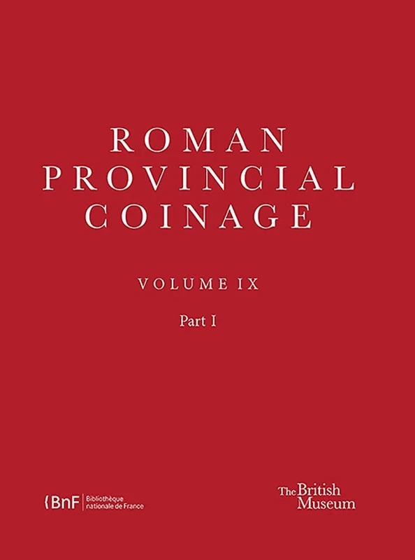 Roman Provincial Coinage Volume IX: From Trajan Decius to Uranius Antoninus (Ad 249-254)