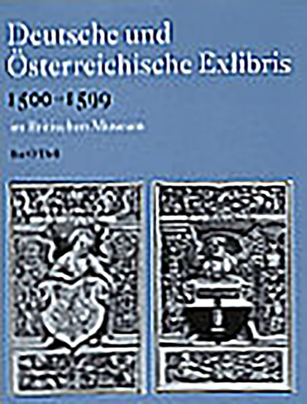 Deutsche und Osterreichische Exlibris 1500-1599: Im Department of Prints and Drawings im Britischen Museum (Scholarly)