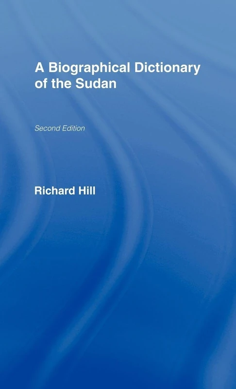 A Biographical Dictionary of the Sudan: Biographic Dict of Sudan