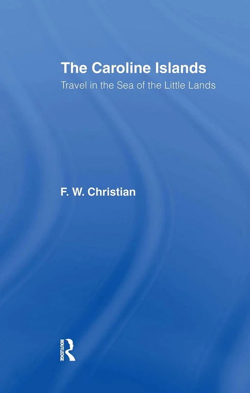 Caroline Islands: Travel in the Sea of the Little Lands