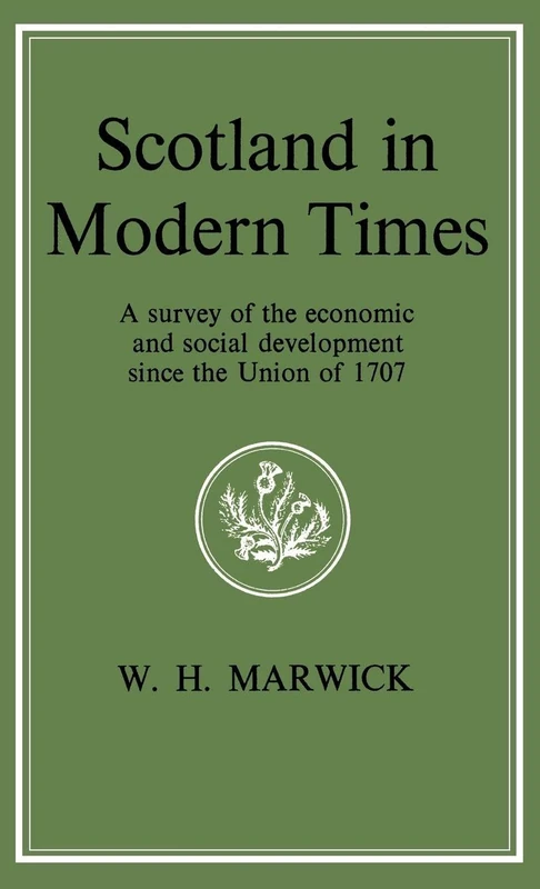 Scotland in Modern Times: An Outline of Economic and Social Development Since the Union of 1707