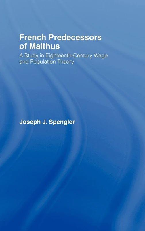 French Predecessors of Malthus: A Study in Eighteenth-Century Wage and Population Theory