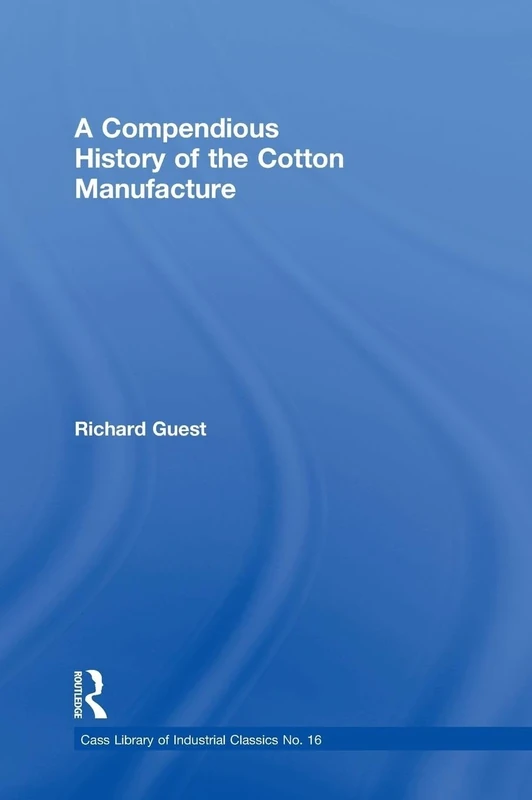 History of the Cotton Manufacture in Great Britain