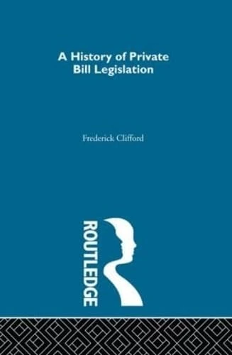 A History of Private Bill Legislation: (2 Volume Set)