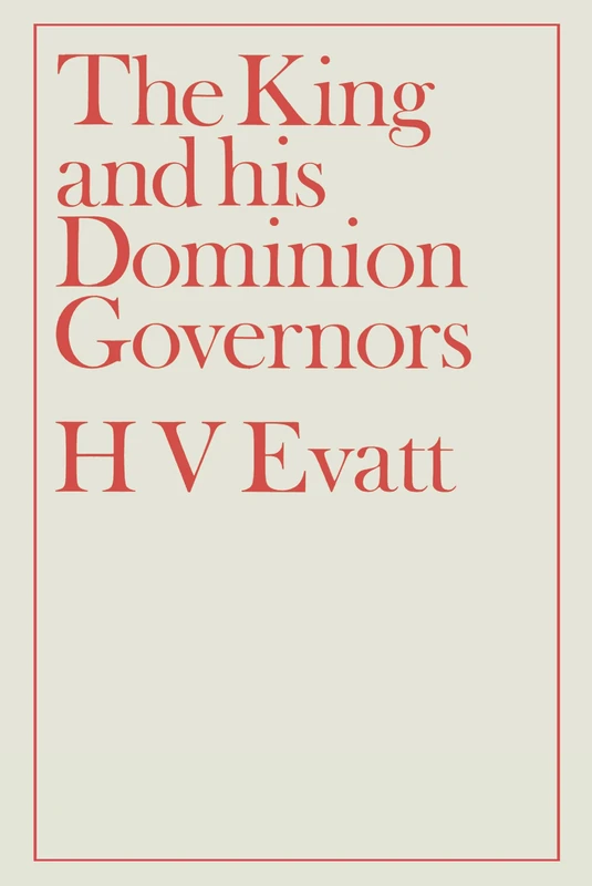 The King and His Dominion Governors, 1936: A Study of the Reserve Powers of the Crown in Great Britain and the Dominions - Image 1