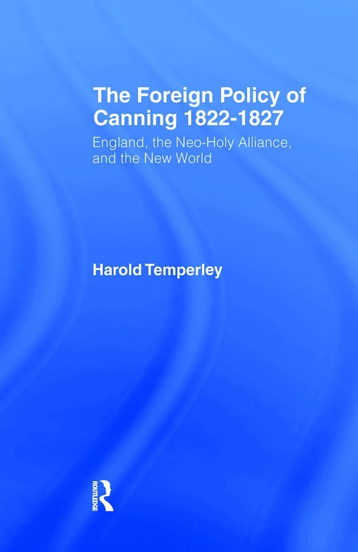 Routledge Foreign Policy of Canning CB - History Book