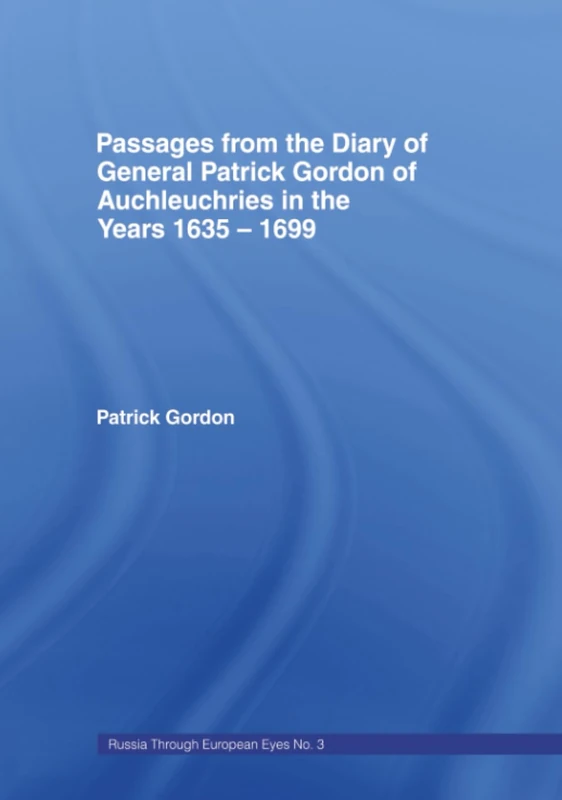 Passages from the Diary of General Patrick Gordon - Routledge