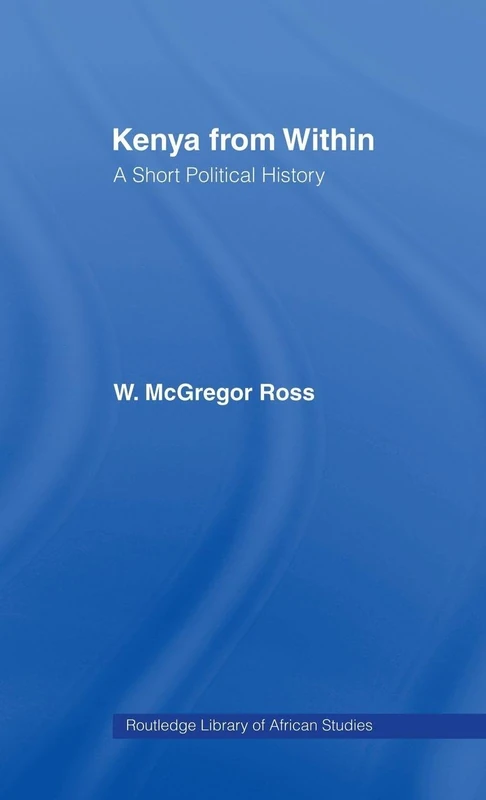 Kenya from Within: A Short Political History: 60 (Cass Library of African Studies: General Studies)