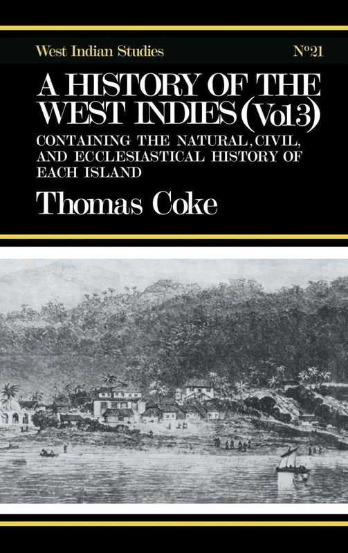 A History of the West Indies: Containing the Natural, Civil and Ecclesiastical History of Each Island (Cass Library of West Indian Studies, 21)