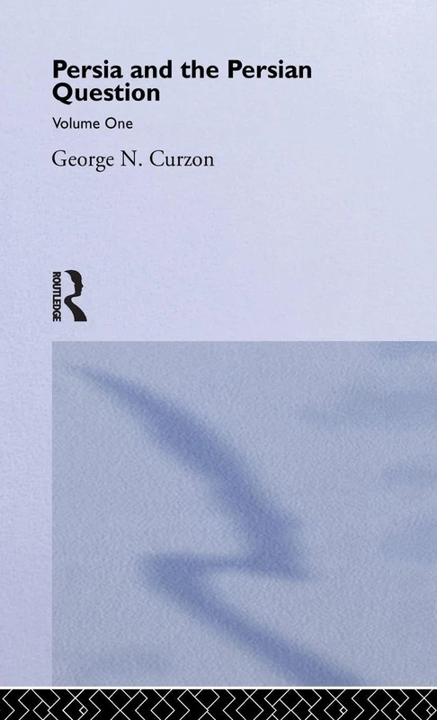 Persia and the Persian Question: Volume One