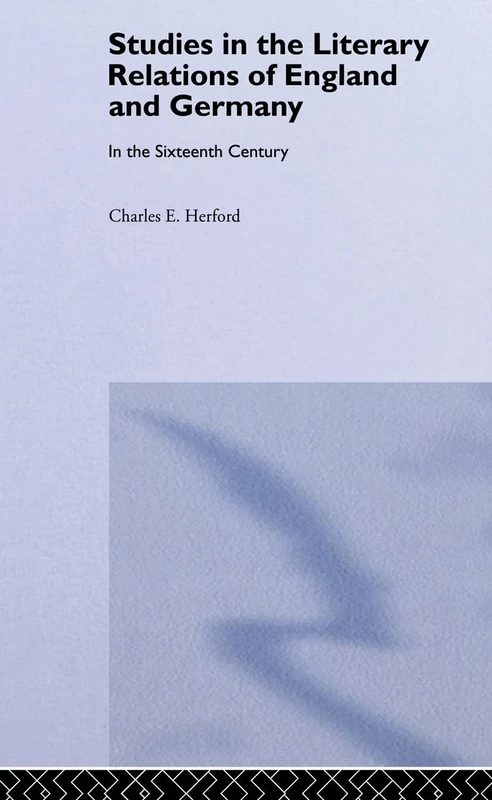 Studies in the Literary Relations of England and Germany in the Sixteenth Century: In the Sixteenth Century