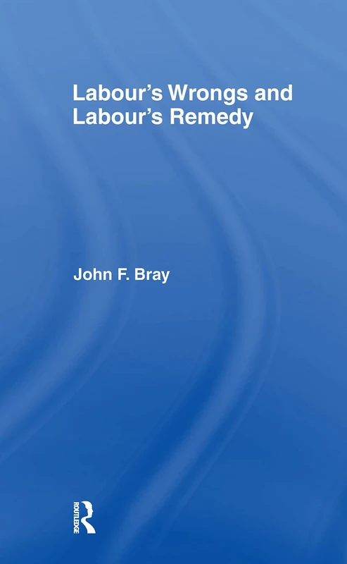 Routledge - Labour's Wrongs and Labour's Remedy Book