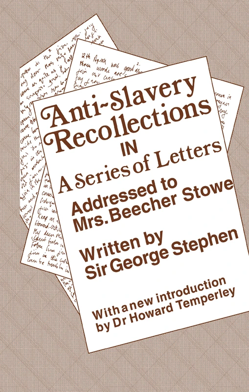 Anti-Slavery Recollection Cb: In a Series of Letters, Addressed to Mrs. Beecher Stowe: 12 (Cass Library of African Studies. Slavery Series,)