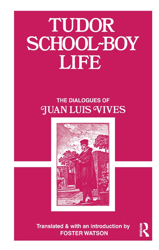 Tudor School Boy Life: The Dialogues of Juan Luis Vives - Image 1