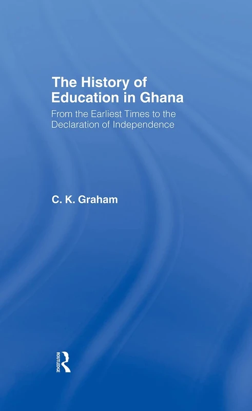 The History of Education in Ghana: From the Earliest Times to the Declaration of Independance: 108 (Cass Library of African Studies. General Studies,) - Image 1